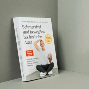 Schmerzfrei und beweglich bis ins Hohe Alter - der Spiegel Bestseller von Liebscher & Bracht